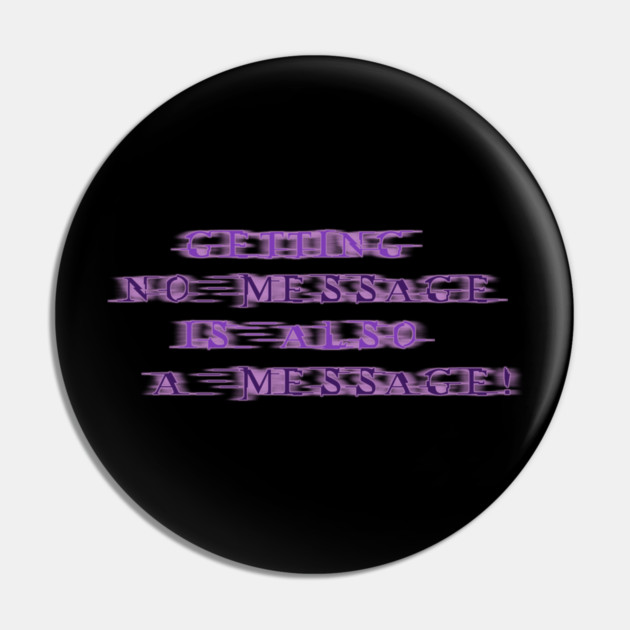 NO MESSAGE is a message (Purple text) | Black Hoodies Motiv Pin by MotiVVaTTi