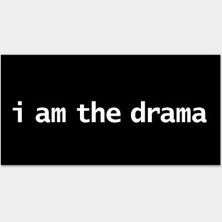 I Am the Drama Posters and Art
