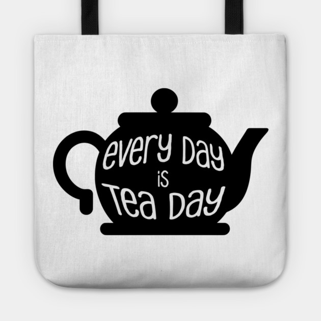 Every Day is Tea Day Tote by HolidayBug