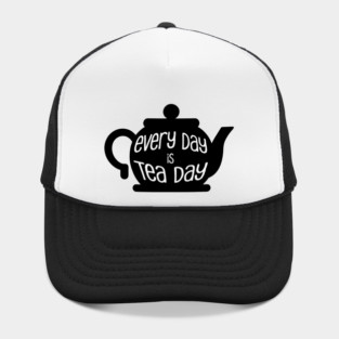 Every Day is Tea Day Hat