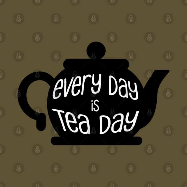 Every Day is Tea Day by HolidayBug