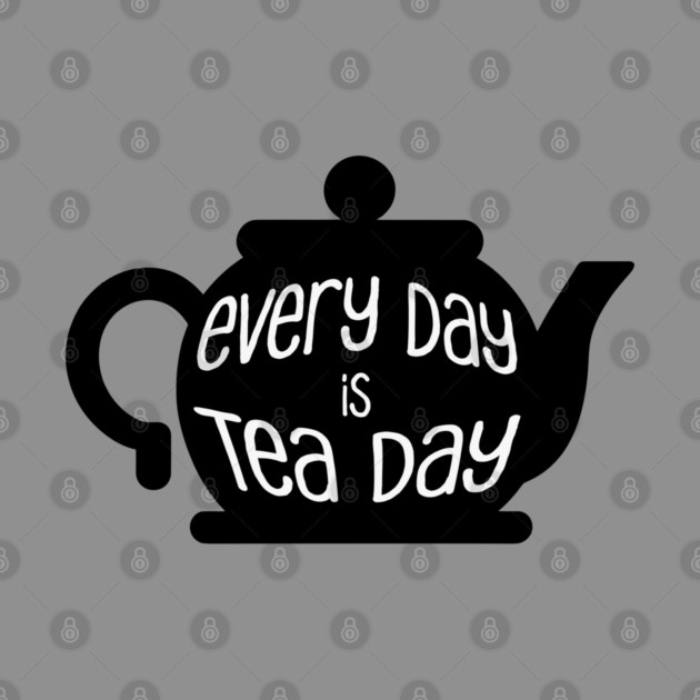 Every Day is Tea Day by HolidayBug