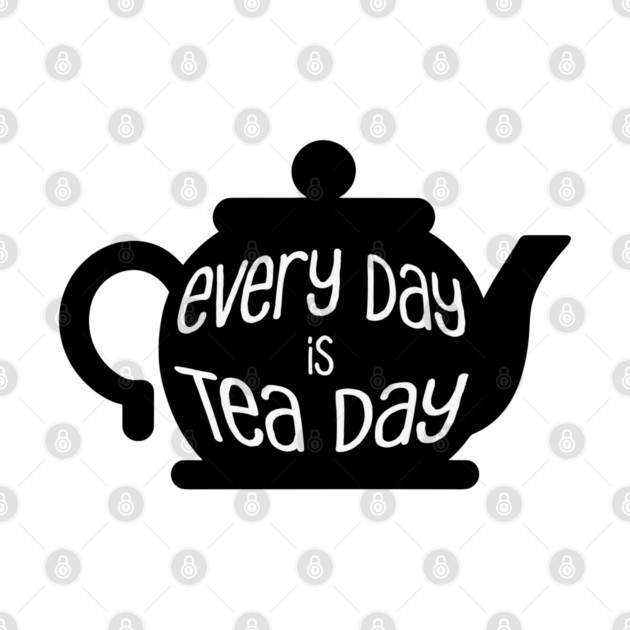 Every Day is Tea Day by HolidayBug