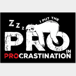 Funny Lazy People Joke : I put the pro in procrastination sloth Posters and Art