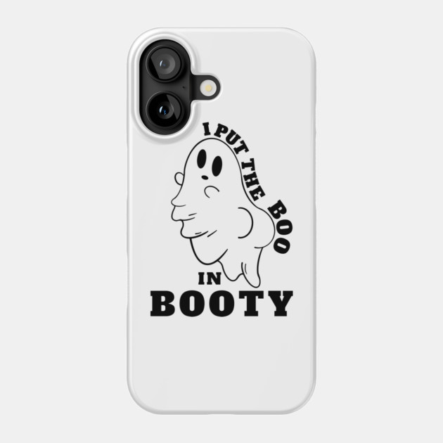 Put Boo In booty Funny ghost Saying Phone Case by Darksavage
