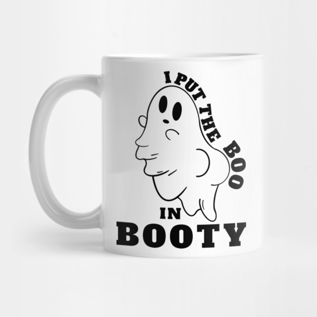 Put Boo In booty Funny ghost Saying by Darksavage