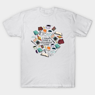 I have lived a thousand lives T-Shirt
