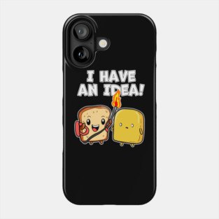 Kawaii I Have an Idea Bread with Flame Thrower and Butter Phone Case