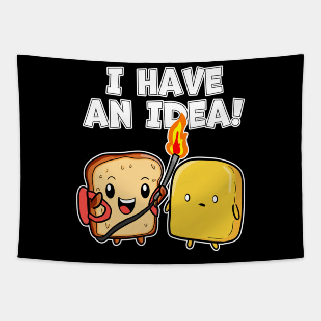 Kawaii I Have an Idea Bread with Flame Thrower and Butter Tapestry by belownormal