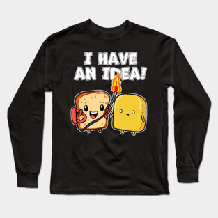 Kawaii I Have an Idea Bread with Flame Thrower and Butter Long Sleeve T-Shirt