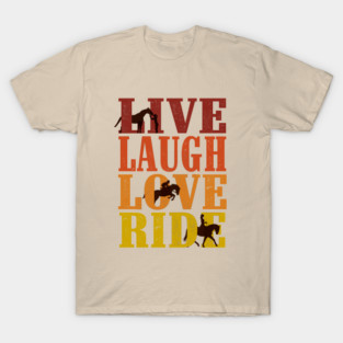 Live Laugh Love Ride Horses T-Shirt