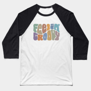 Feelin' Groovy Colorful Word Art Baseball T-Shirt