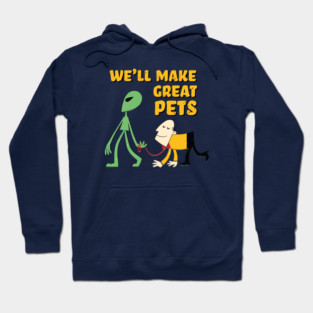We'll Make Great Pets Hoodie