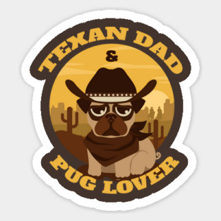 Texan Dad & Pug lover Sticker