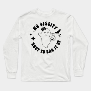 No Diggity Bout To Bag It Up Girl Ghost Girl Halloween Long Sleeve T-Shirt