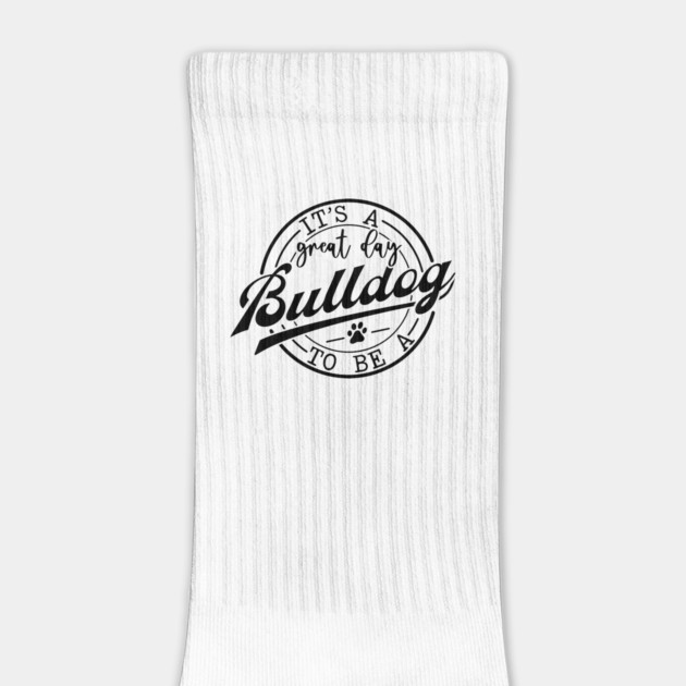 It's a Great Day To Be A Bulldog by Darksavage