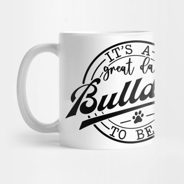 It's a Great Day To Be A Bulldog by Darksavage