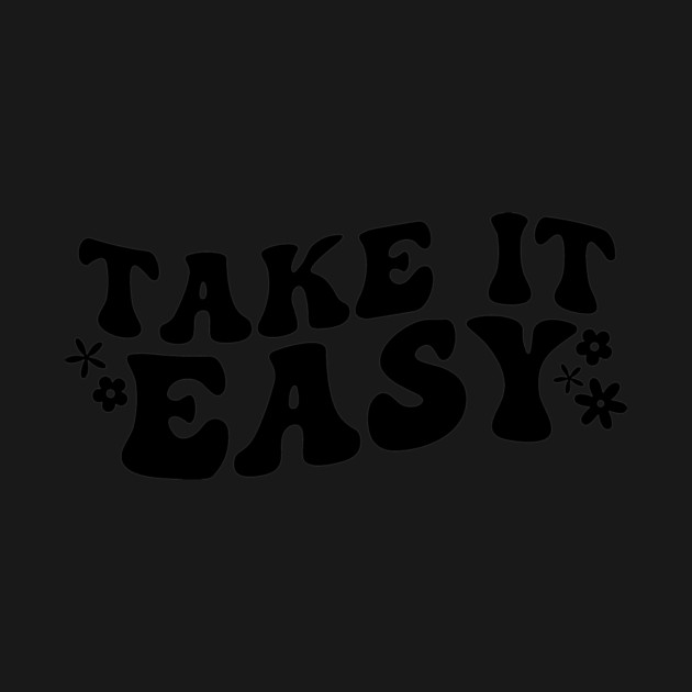 Take It Easy, Choose Happy, Motivational by Darksavage