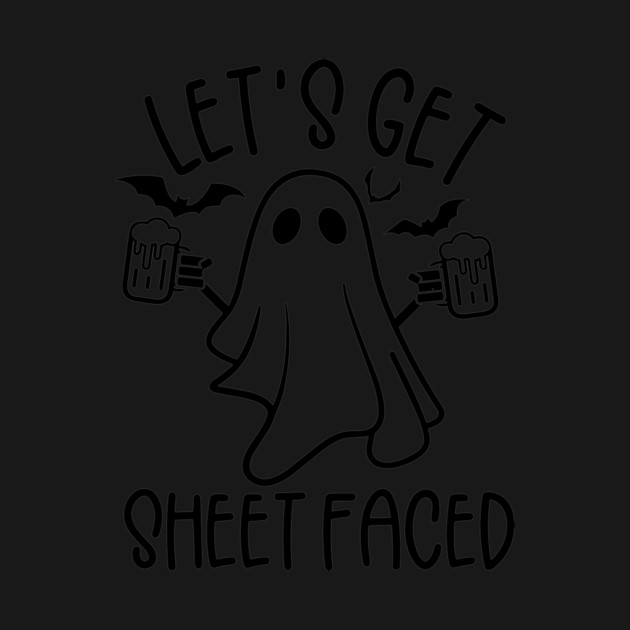 Let's get Sheet Faced, ghost, Halloween, funny halloween, drinking, alcohol by Darksavage