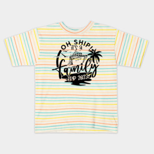 Oh Ship It's A Family Trip, family 2023 vacation Trip Kids T-Shirt