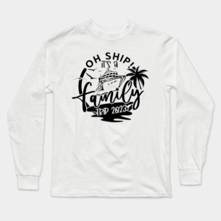 Oh Ship It's A Family Trip, family 2023 vacation Trip Long Sleeve T-Shirt