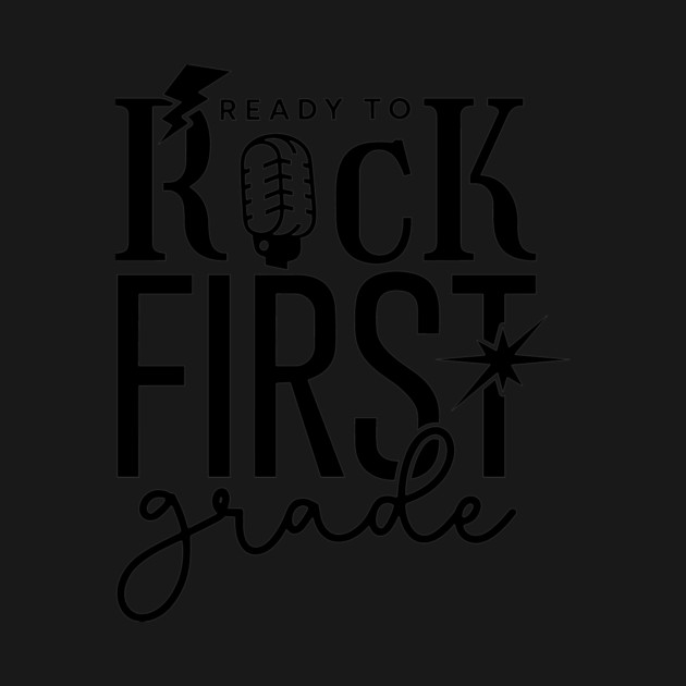 Ready To Rock First Grade, first day of school, first grade by Darksavage