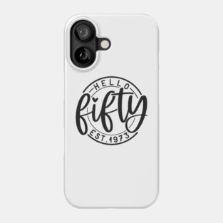 Hello Fifty,50th birthday,birthday Phone Case