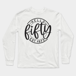 Hello Fifty,50th birthday,birthday Long Sleeve T-Shirt
