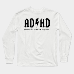 AD/HD Highway to...Hey Look Squirrel Motivational, Funny Women Long Sleeve T-Shirt