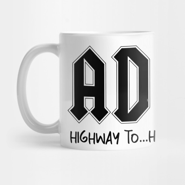 AD/HD Highway to...Hey Look Squirrel Motivational, Funny Women by Darksavage