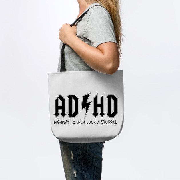 AD/HD Highway to...Hey Look Squirrel Motivational, Funny Women by Darksavage