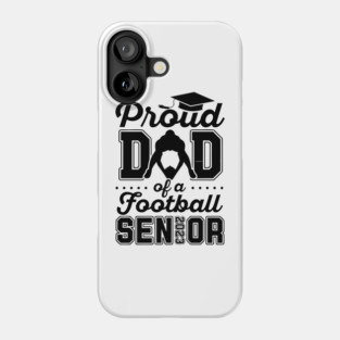 Proud Dad Of A Football Senior 2023 Phone Case