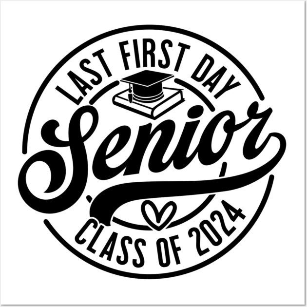 Last first day Senior 2024 ,class of 2024, back to school Wall Art by Darksavage
