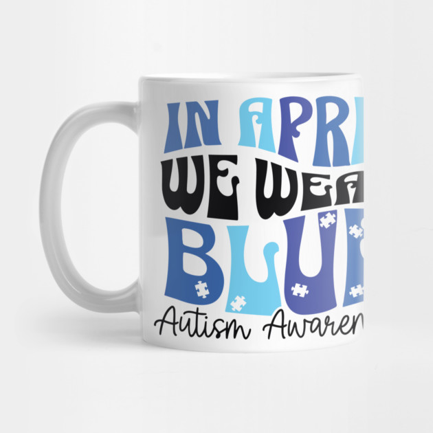 In April We Wear Blue Autism Awareness by Darksavage