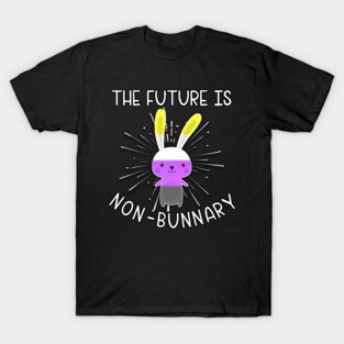 The Future Is Nonbinary "Non-Bunnary" Enby NB Gender Queer T-Shirt