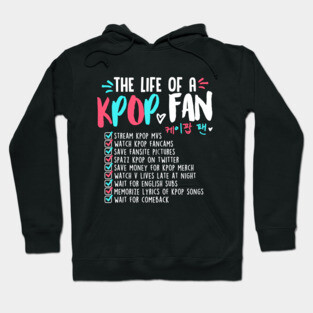 THE LIFE OF A KPOP FAN Hoodie