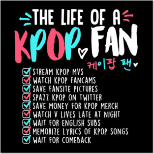 THE LIFE OF A KPOP FAN Posters and Art