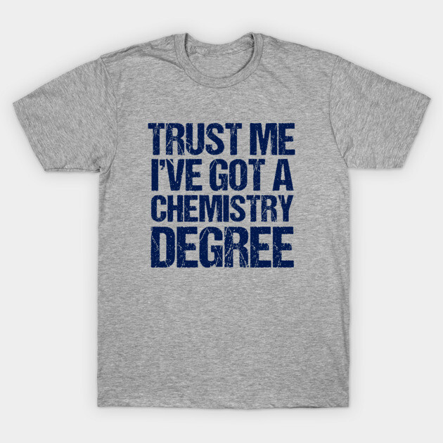 Funny Chemistry Graduation Chemistry T-Shirt TeePublic