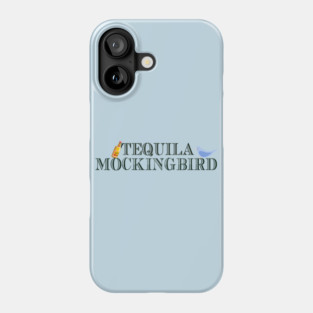 Tequila Mockingbird Phone Case