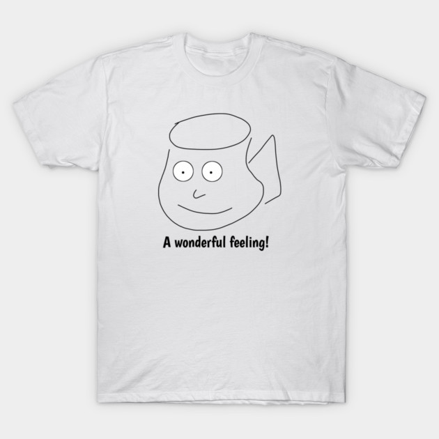 Funny coffee sayings, A wonderful feeling ! T-Shirt by BlackMeme94