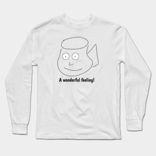 Funny coffee sayings, A wonderful feeling ! Long Sleeve T-Shirt
