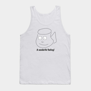 Funny coffee sayings, A wonderful feeling ! Tank Top