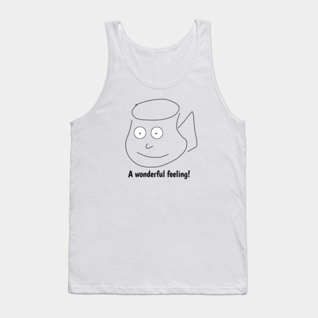 Funny coffee sayings, A wonderful feeling ! Tank Top by BlackMeme94