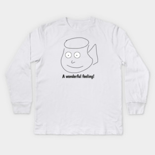 Funny coffee sayings, A wonderful feeling ! Kids Long Sleeve T-Shirt