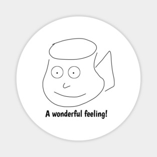 Funny coffee sayings, A wonderful feeling ! Magnet