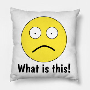 Funny emoji, What is this ! Pillow