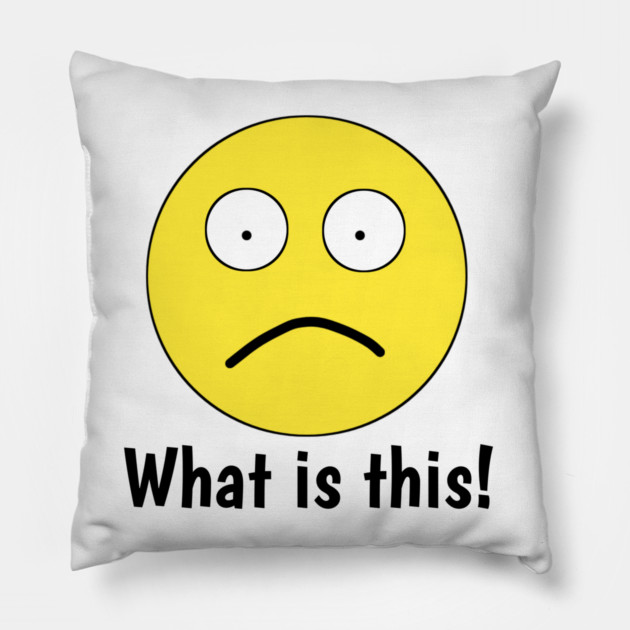 Funny emoji, What is this ! Pillow by BlackMeme94