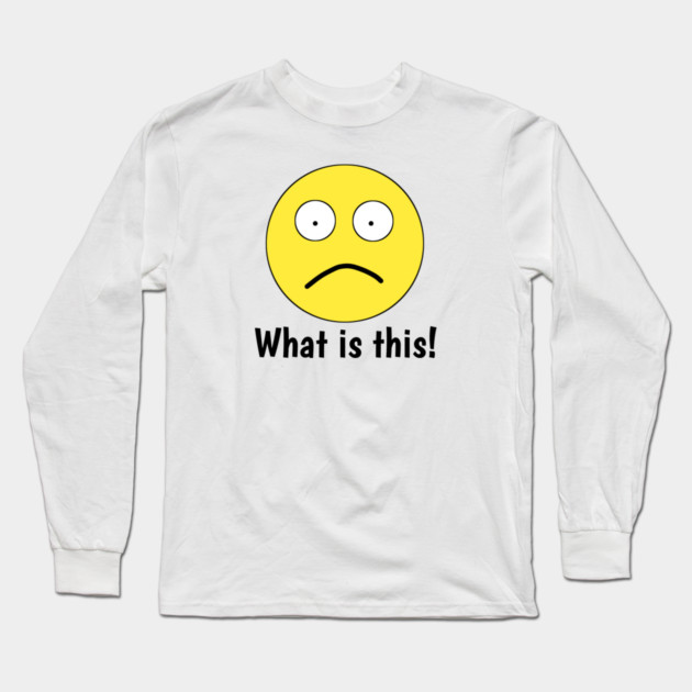 Funny emoji, What is this ! Long Sleeve T-Shirt by BlackMeme94