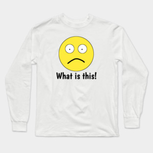 Funny emoji, What is this ! Long Sleeve T-Shirt