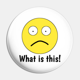 Funny emoji, What is this ! Pin